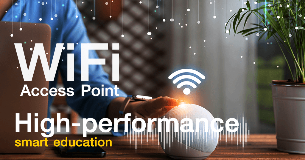 อุปกรณ์กระจายสัญญาณ Wi-Fi ประสิทธิภาพสูงสำหรับ Smart Education